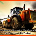 Heavy Machinery Financing The Game-Changer for Your Next Big Project